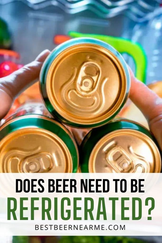 Does Beer Need To Be Refrigerated