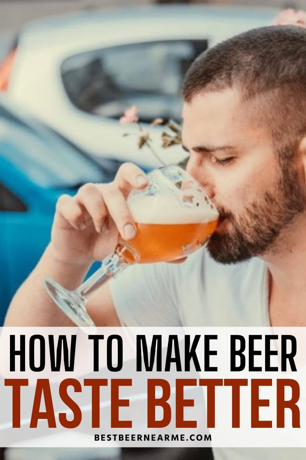 How to Make Beer Taste Better